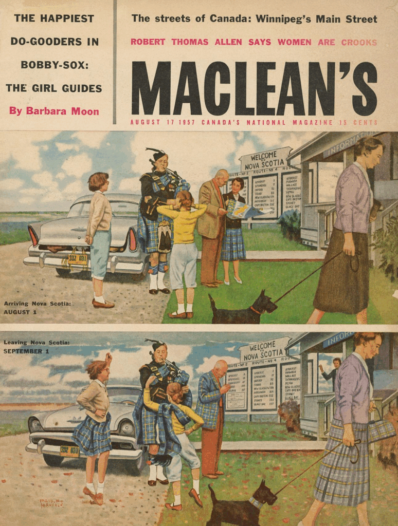 Cover of Macleans magazine from August 17, 1957. Below the headings for articles about the Gild Guides, and Winnipeg's Main Street are two illustrations, filling the rest of the cover. The top image is labeled "arriving in nova scotia," and depicts a family standing outside their car, in front of an information booth at the Nova Scotia Border. They're greeted by a tartan-kilt-clad piper, and the presumed dad gets map advice from a woman in a tartan skirt. Two kids watch the piper, while a stern mom walks a Scottie dog in the foreground. In the bottom image, we see the same family at the same border. The kids are now wearing Nova Scotia Tartan skirts and scarves, and dancing the highland fling. The dad is wearing a tartan jacket, and the mom a tartan skirt. She also carries a tartan purse. Even the dog has a tartan collar. The info lady waves goodbye.